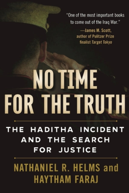 No Time for the Truth: The Haditha Incident and the Search for Justice