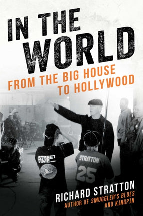 In the World: From the Big House to Hollywood (Cannabis Americana: Remembrance of the War on Plants, Book 3)