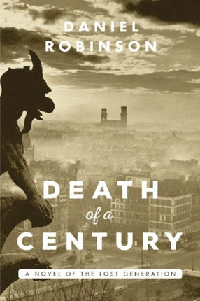 Death of a Century: A Novel of the Lost Generation