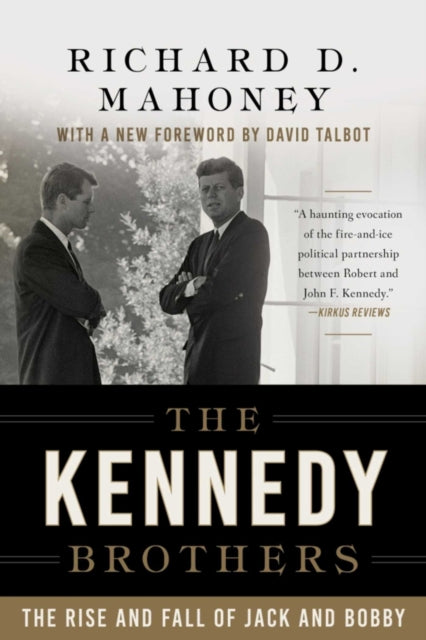 The Kennedy Brothers: The Rise and Fall of Jack and Bobby