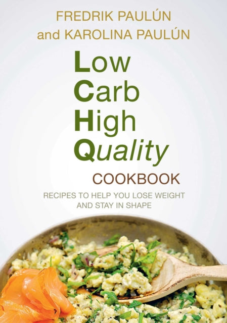 Low Carb High Quality Cookbook: Recipes to Help You Lose Weight and Stay in Shape