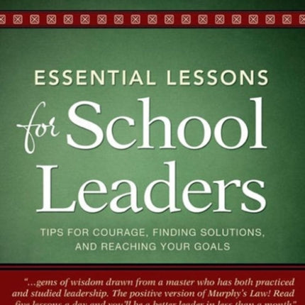 Essential Lessons for School Leaders: Tips for Courage, Finding Solutions, and Reaching Your Goals