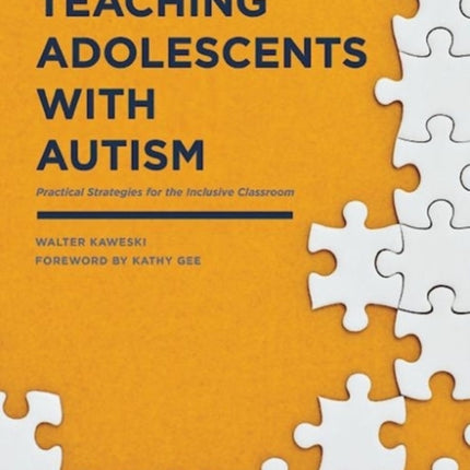 Teaching Adolescents with Autism: Practical Strategies for the Inclusive Classroom