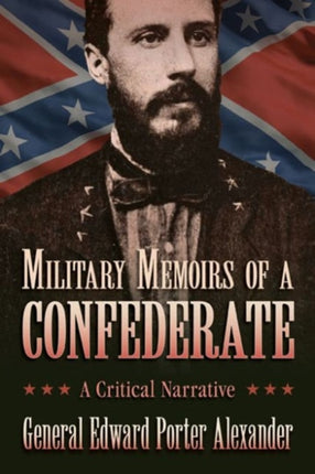 Military Memoirs of a Confederate: A Critical Narrative