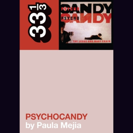 The Jesus and Mary Chain's Psychocandy