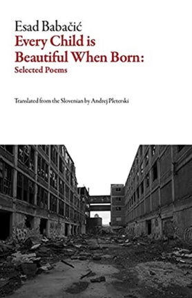 Every Child Is Beautiful When Born: Selected Poems