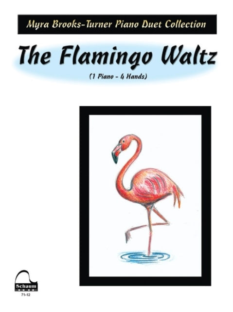 The Flamingo Waltz Schaum Publications Myra Brooksturner Piano Duet Collection