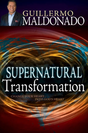 Supernatural Transformation Change Your Heart Into Gods Heart