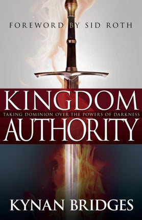 Kingdom Authority Taking Dominion Over the Powers of Darkness