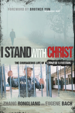 I Stand with Christ The Courageous Life of a Chinese Christian