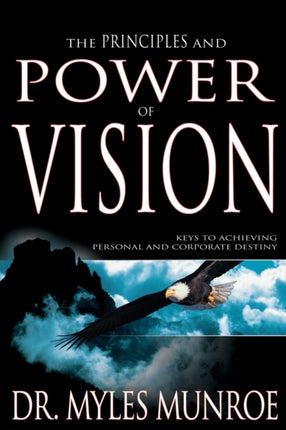 Principles and Power of Vision Keys to Achieving