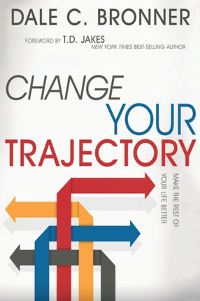 Change Your Trajectory Make the Rest of Your Life Better