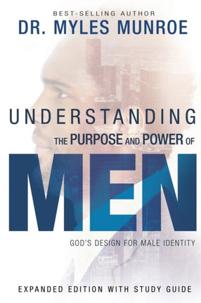 Understanding the Purpose and Power of Men Gods Design for Male Identity Gods Design for Male Identity Enlarged Expanded