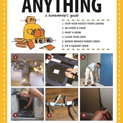 How to Fix Absolutely Anything: A Homeowner's Guide