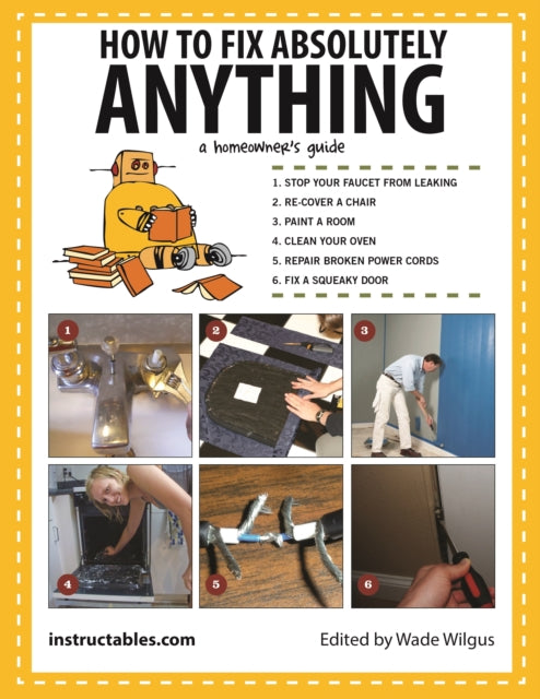 How to Fix Absolutely Anything: A Homeowner's Guide