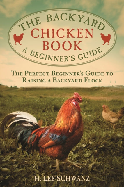 The Backyard Chicken Book: A Beginner's Guide