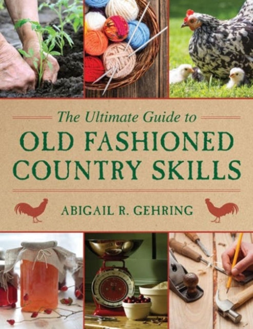 The Ultimate Guide to Old-Fashioned Country Skills