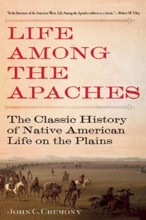 Life Among the Apaches: The Classic History of