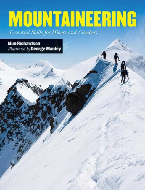 Mountaineering: Essential Skills for Hikers and Climbers