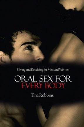 Oral Sex for Every Body: Giving and Receiving for