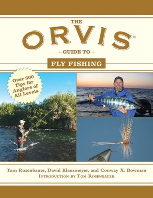 The Orvis Guide to Fly Fishing: More Than 300 Tips for Anglers of All Levels