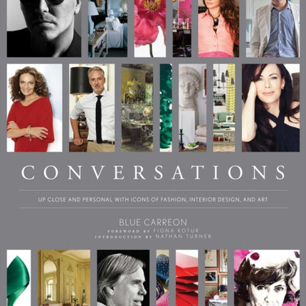 Conversations: Up Close and Personal with Icons of Fashion, Interior Design, and Art