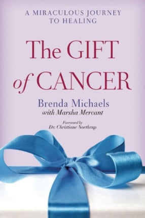 The Gift of Cancer: A Miraculous Journey to