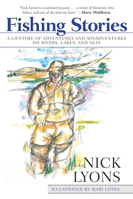 Fishing Stories A Lifetime of Adventures and Misadventures on Rivers Lakes and Seas