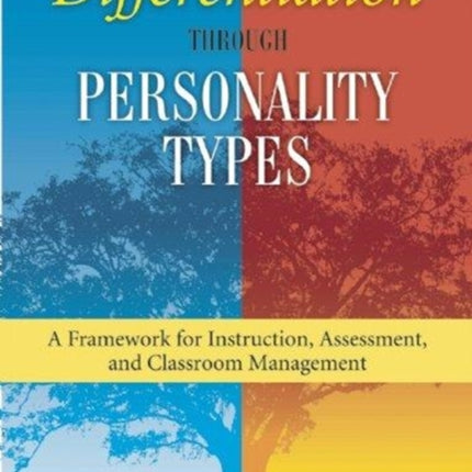 Differentiation through Personality Types A Framework for Instruction Assessment and Classroom Management