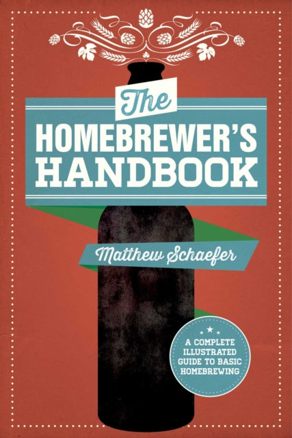 The Homebrewer's Handbook: An Illustrated Beginner?s Guide