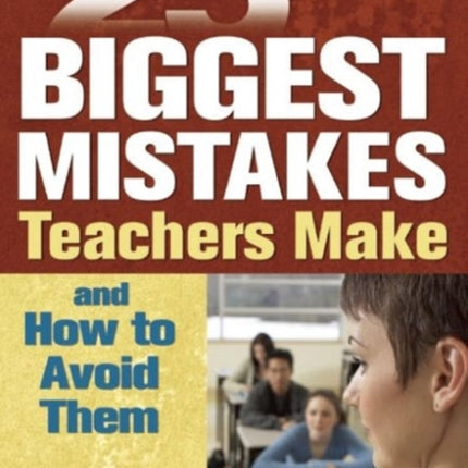 25 Biggest Mistakes Teachers Make and How to Avoid Them