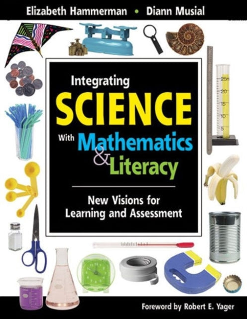 Integrating Science with Mathematics & Literacy: New Visions for Learning and Assessment