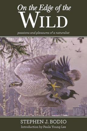 On the Edge of the Wild: Passions and Pleasures of a Naturalist