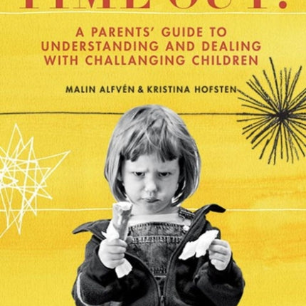 Time Out A Parents Guide to Understanding and Dealing with Challenging Children