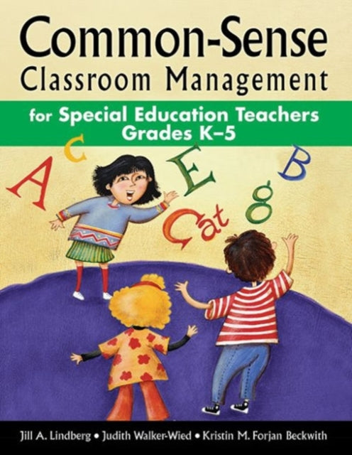 Common-Sense Classroom Management for Special Education Teachers Grades K–5