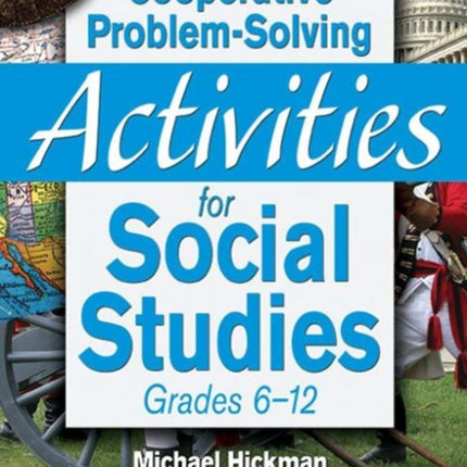 Cooperative Problem-Solving Activities for Social Studies Grades 6–12