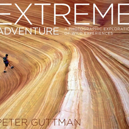 Extreme Adventure: A Photographic Exploration of Wild Experiences