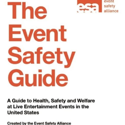 The Event Safety Guide: A Guide to Health, Safety and Welfare at Live Entertainment Events in the United States