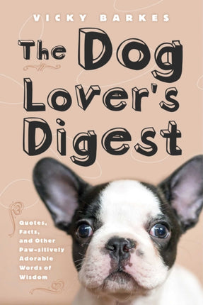 The Dog Lover's Digest: Quotes, Facts, and Other