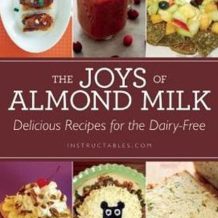 The Joys of Almond Milk: Delicious Recipes for the Dairy-Free