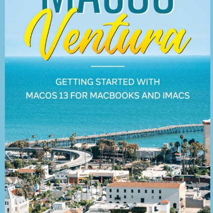 MacOS Ventura: Getting Started with macOS 13 for