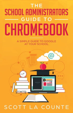 The School Administrators Guide to Chromebook: A