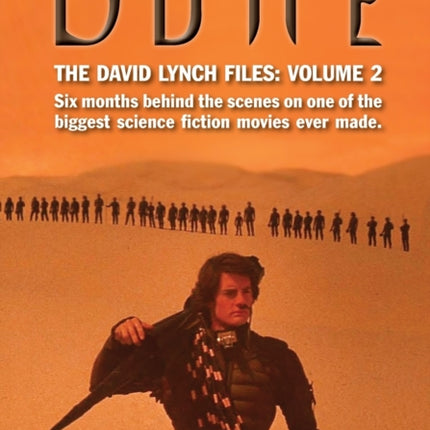 Dune, The David Lynch Files: Volume 2: Six months behind the scenes on one of the biggest science ﬁction movies ever made.