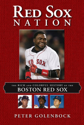 Red Sox Nation: The Rich and Colorful History of the Boston Red Sox