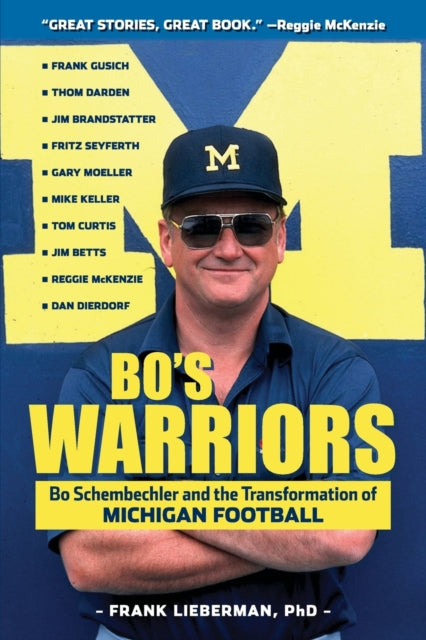 Bo's Warriors: Bo Schembechler and the Transformation of Michigan Football