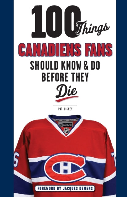 100 Things Canadiens Fans Should Know & Do Before