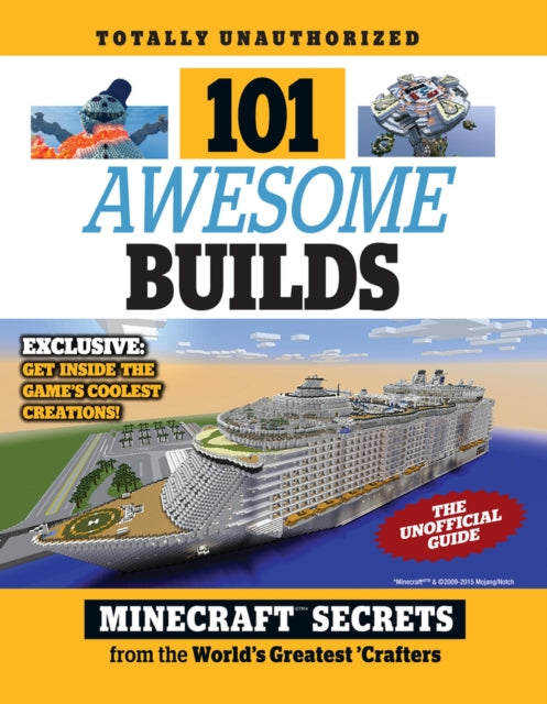 101 Awesome Builds: Minecraft®™ Secrets from the World's Greatest Crafters