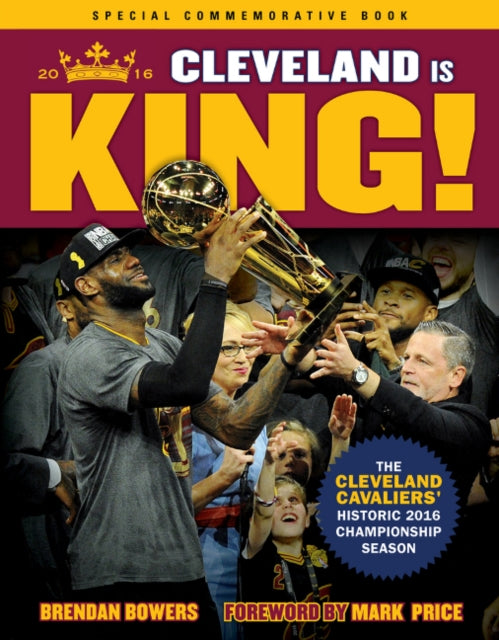 Cleveland Is King: The Cleveland Cavaliers' Historic 2016 Championship Season