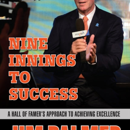 Jim Palmer: Nine Innings to Success: A Hall of Famer's Approach to Achieving Excellence