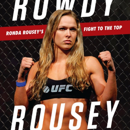 Rowdy Rousey: Ronda Rousey's Fight to the Top